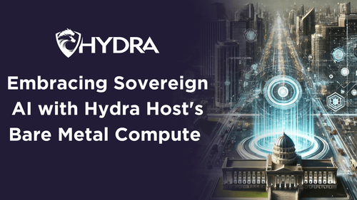 Embracing Sovereign AI with Hydra Host's Bare Metal Compute | Data Sovereignty and AI Security